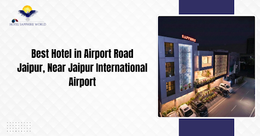 Best Hotel in Airport Road Jaipur, Near Jaipur International Airport