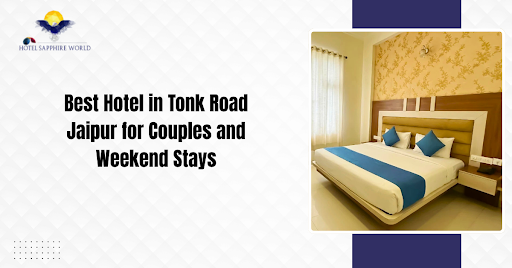 Best Hotel in Tonk Road Jaipur for Couples and Weekend Stays