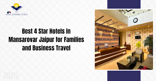 Best 4 Star Hotels in Mansarovar Jaipur for Families and Business Travel